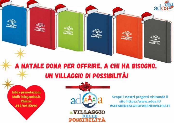 Per il prossimo Natale  dona un    
       “VILLAGGIO DI  POSSIBILITÀ”  Info: info@adoa.it
 Chiara: 3420615840 #ADOA 
 #ilvillaggiodelleposs…