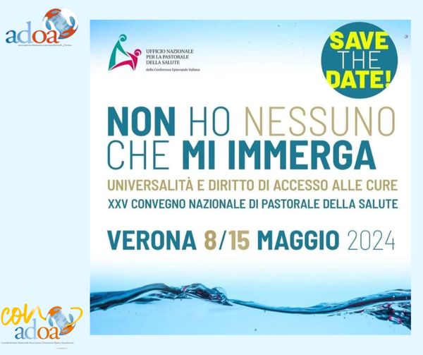 SAVE THE DATE  VERONA 8-15 MAGGIO 2024  XXV CONVEGNO NAZIONALE DI PASTORALE DELLA SALUTE #ADOA 
 #conadoa 
 CEI Ufficio Nazionale pastorale…