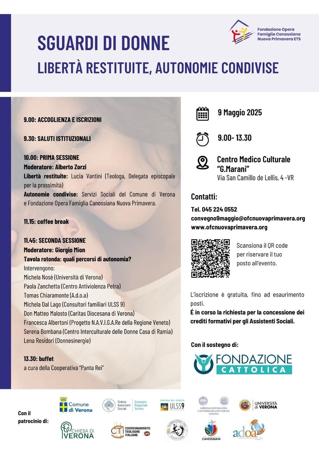 SGUARDI DI DONNE
“Libertà restituite, autonomie condivise”

 venerdì 9 maggio
 dalle ore 9.00 alle ore 13.30
 Centro Medico Culturale “G. M…
